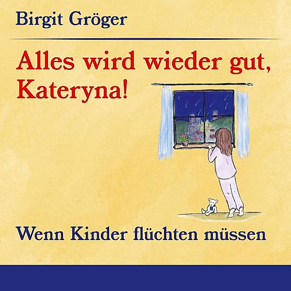 Alles wird wieder gut, Kateryna!, Birgit Gröger