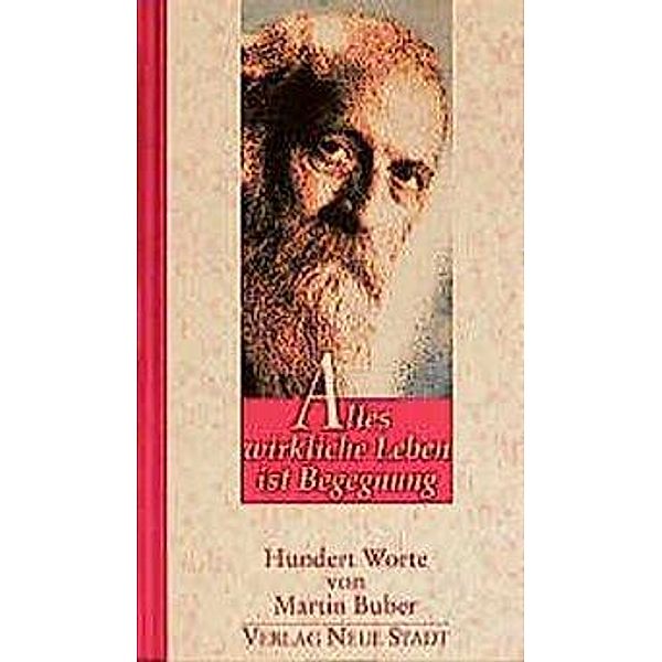 Alles wirkliche Leben ist Begegnung, Martin Buber