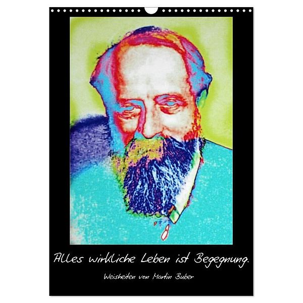 Alles wirkliche Leben ist Begegnung. Weisheiten von Martin Buber (Wandkalender 2024 DIN A3 hoch), CALVENDO Monatskalender, Hans-Georg Vorndran