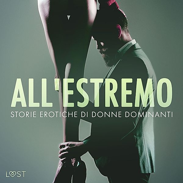 All'estremo: Storie erotiche di donne dominanti, Camille Bech, Reiner Larsen Wiese, Anita Bang, Alexandra Södergran, Lea Lind, B. J. Hermansson, Elena Lund