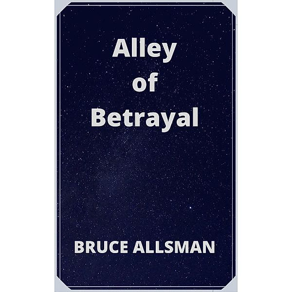 Alley of Betrayal, Bruce Allsman