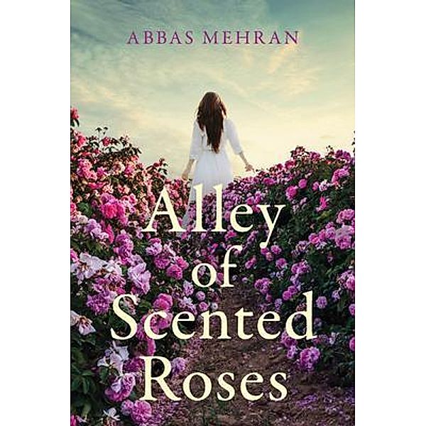 Alley of Scented Roses, Abbas Mehran