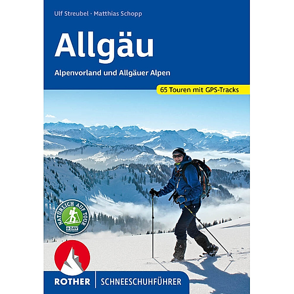 Allgäu - Alpenvorland und Allgäuer Alpen, Matthias Schopp, Ulf Streubel