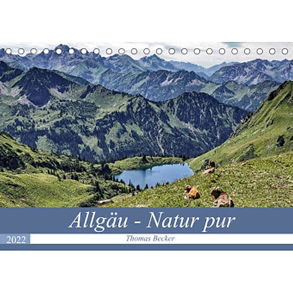 Allgäu - Natur pur (Tischkalender 2022 DIN A5 quer), Thomas Becker