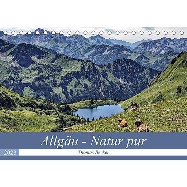 Allgäu - Natur pur (Tischkalender 2023 DIN A5 quer), Thomas Becker