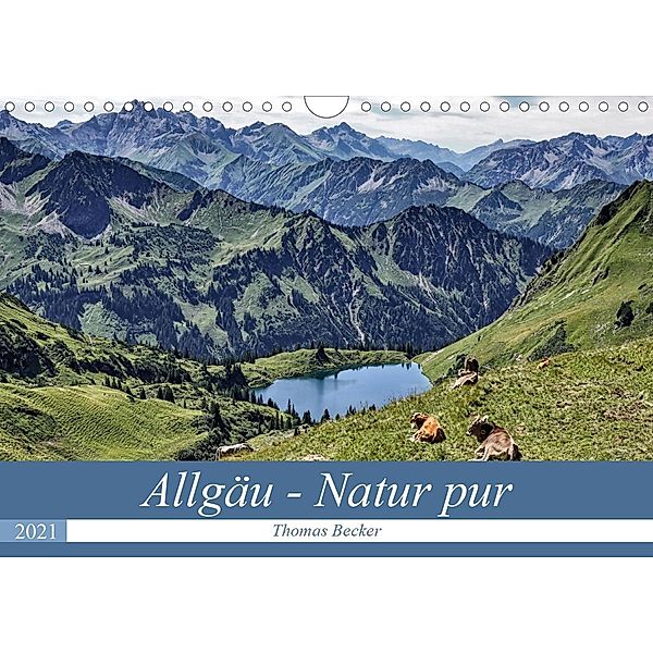 Allgäu - Natur pur (Wandkalender 2021 DIN A4 quer), Thomas Becker