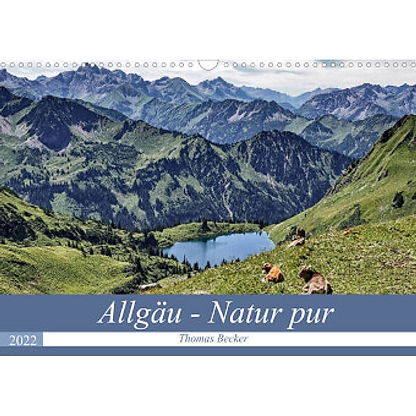 Allgäu - Natur pur (Wandkalender 2022 DIN A3 quer), Thomas Becker