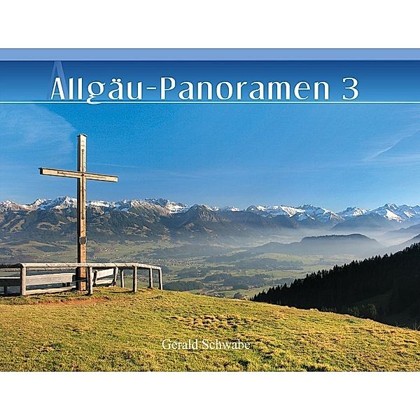 Allgäu-Panoramen.Bd.3, Gerald Schwabe