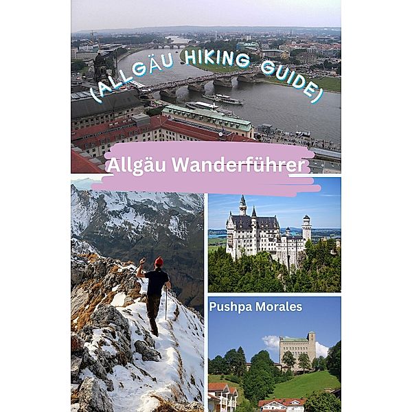 Allgäu Wanderführer (Allgäu Hiking Guide), Pushpa Morales