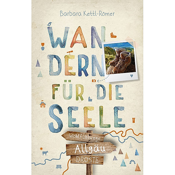 Allgäu. Wandern für die Seele, Barbara Kettl-Römer