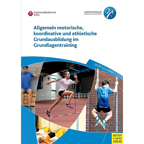 Allgemein motorische, koordinative und athletische Grundausbildung im Grundlagentraining, Paul Guhs, Frank Richter, Klaus Oltmanns