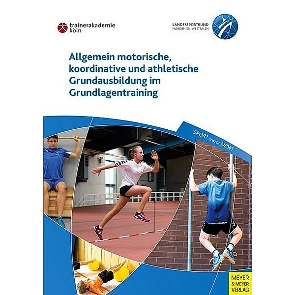 Allgemein motorische, koordinative und athletische Grundausbildung im Grundlagentraining, Paul Guhs, Frank Richter, Klaus Oltmanns