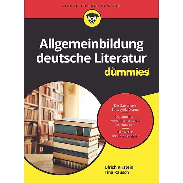 Allgemeinbildung deutsche Literatur für Dummies / für Dummies, Ulrich Kirstein, Tina Rausch