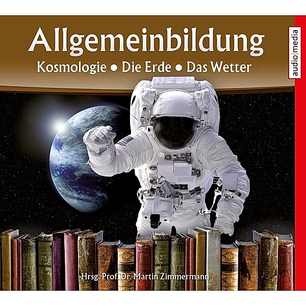 Allgemeinbildung: Kosmologie, Die Erde, Das Wetter, 1 Audio-CD, Allgemeinbildung