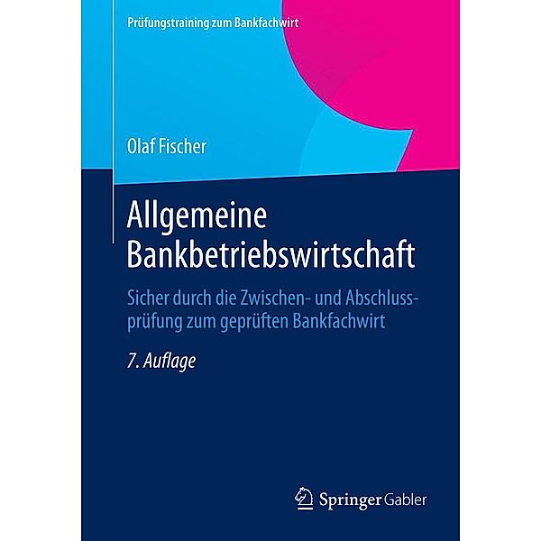 Allgemeine Bankbetriebswirtschaft / Prüfungstraining zum Bankfachwirt, Olaf Fischer