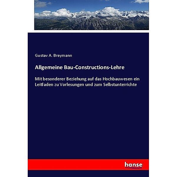 Allgemeine Bau-Constructions-Lehre, Gustav A. Breymann