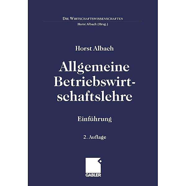 Allgemeine Betriebswirtschaftslehre / Die Wirtschaftswissenschaften, Horst Albach