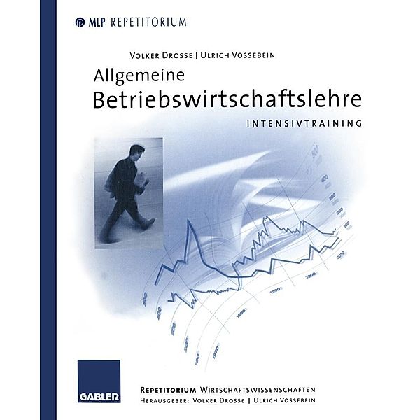 Allgemeine Betriebswirtschaftslehre / MLP Repetitorium: Repetitorium Wirtschaftswissenschaften, Ulrich Vossebein