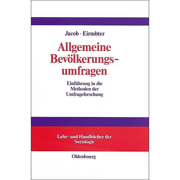 Allgemeine Bevölkerungsumfragen / Lehr- und Handbücher der Soziologie, Rüdiger Jacob, Willy H. Eirmbter