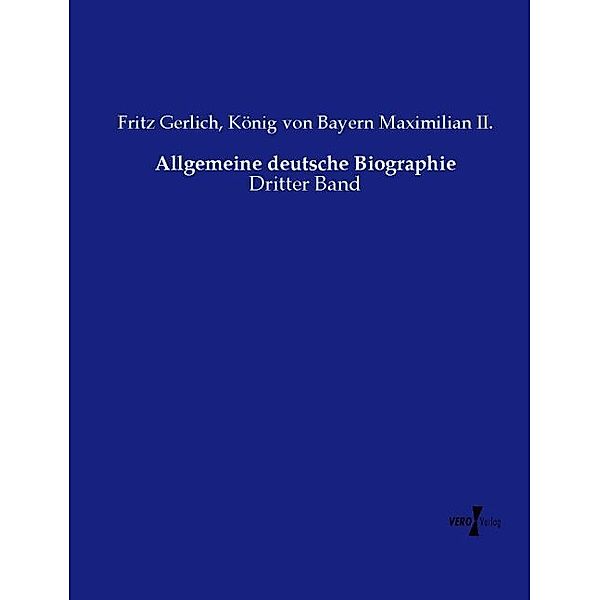 Allgemeine deutsche Biographie, Fritz Gerlich, König von Bayern Maximilian II.