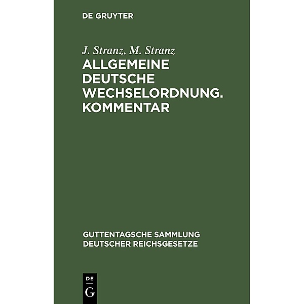 Allgemeine Deutsche Wechselordnung. Kommentar, J. Stranz, M. Stranz