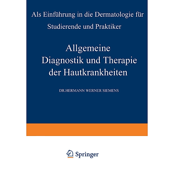 Allgemeine Diagnostik und Therapie der Hautkrankheiten, Hermann W. Siemens