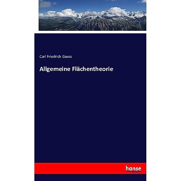 Allgemeine Flächentheorie, Carl Friedrich Gauss