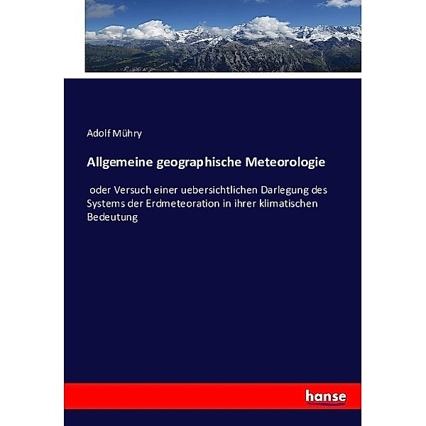 Allgemeine geographische Meteorologie, Adolf Mühry