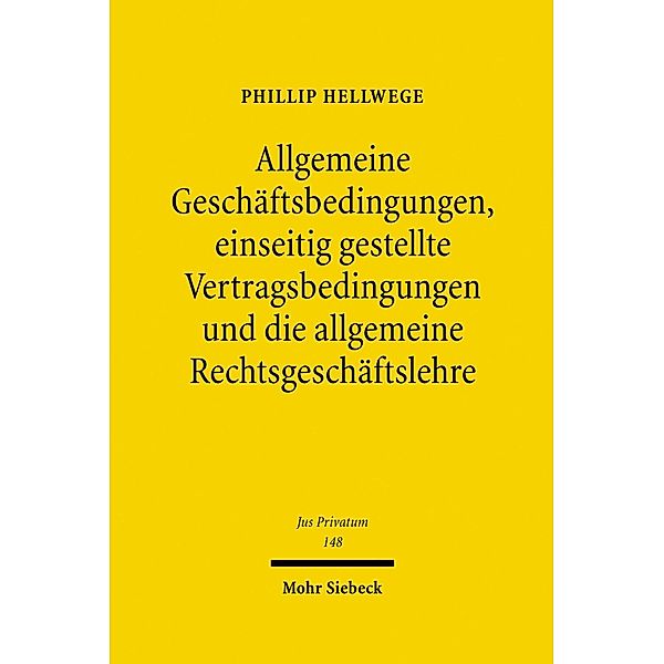 Allgemeine Geschäftsbedingungen, einseitig gestellte Vertragsbedingungen und die allgemeine Rechtsgeschäftslehre, Phillip Hellwege