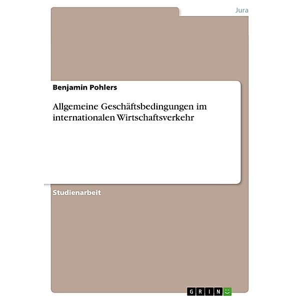 Allgemeine Geschäftsbedingungen im internationalen Wirtschaftsverkehr, Benjamin Pohlers