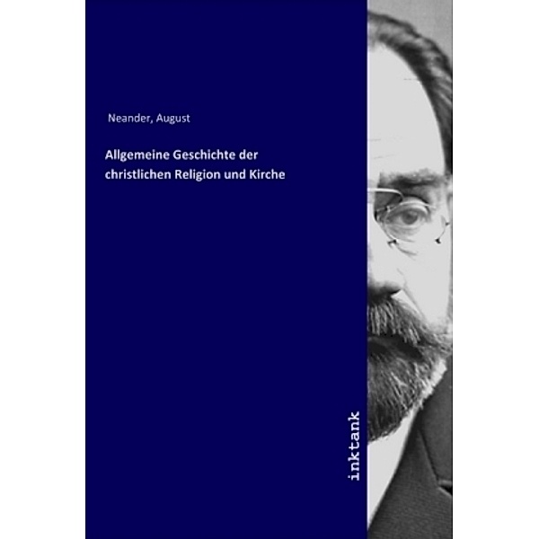 Allgemeine Geschichte der christlichen Religion und Kirche, August Neander