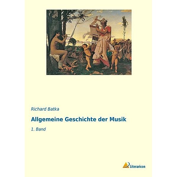 Allgemeine Geschichte der Musik, Richard Batka