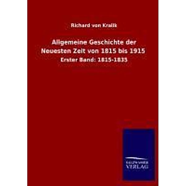 Allgemeine Geschichte der Neuesten Zeit von 1815 bis 1915.Bd.1, Richard von Kralik