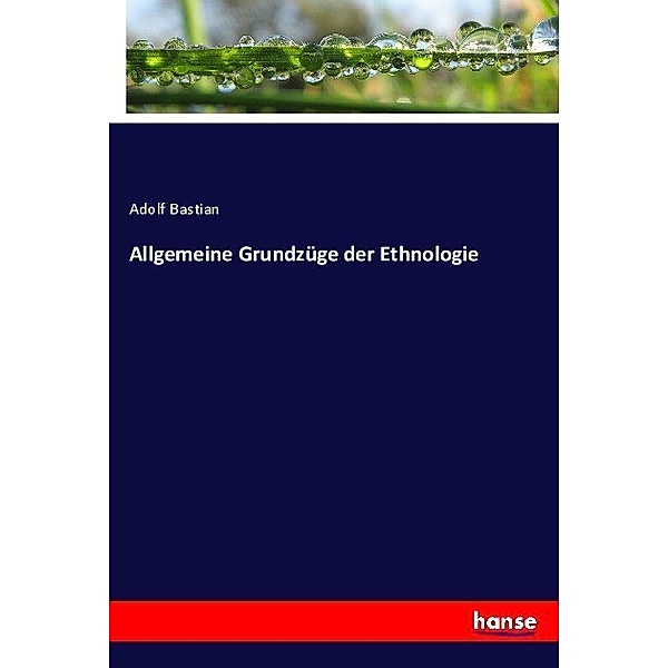 Allgemeine Grundzüge der Ethnologie, Adolf Bastian