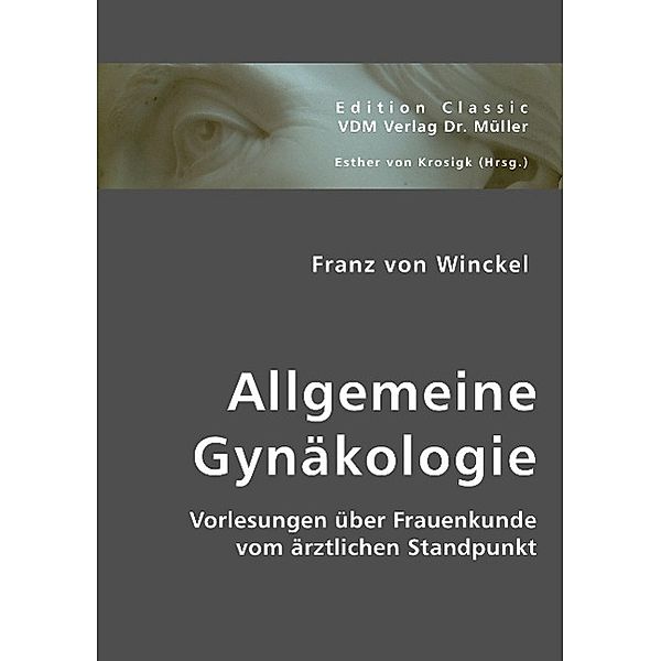 Allgemeine Gynäkologie, Franz von Winckel, Franz von Winckel