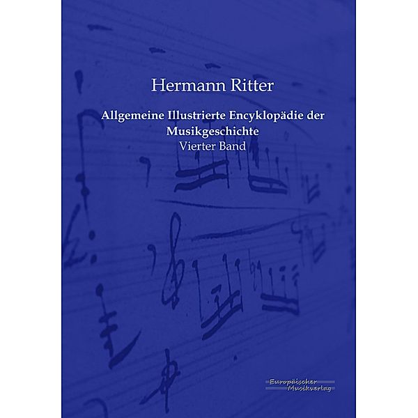 Allgemeine Illustrierte Encyklopädie der Musikgeschichte, Hermann Ritter