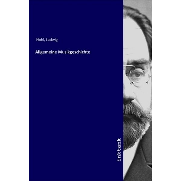 Allgemeine Musikgeschichte, Ludwig Nohl