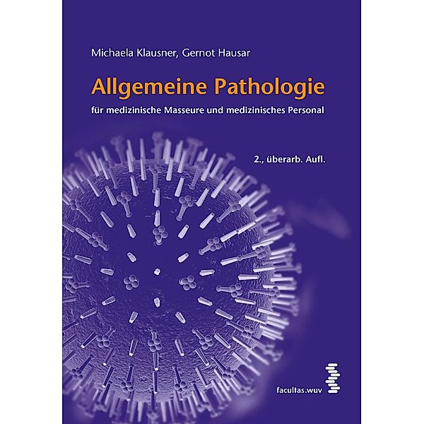 Allgemeine Pathologie für medizinische Masseure und medizinisches Personal, Michaela Klausner, Gernot Hausar