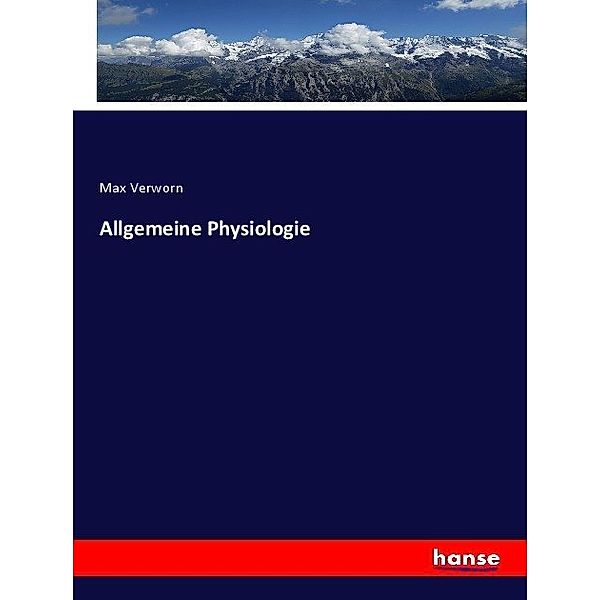 Allgemeine Physiologie, Max Verworn