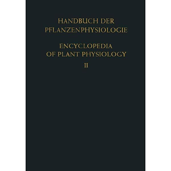 Allgemeine Physiologie der Pflanzenzelle / General Physiology of the Plant Cell / Handbuch der Pflanzenphysiologie Encyclopedia of Plant Physiology Bd.2