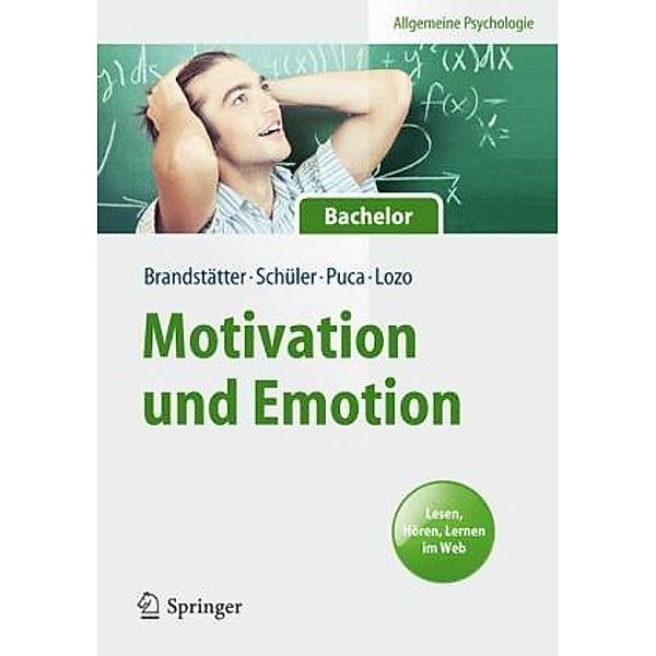 Allgemeine Psychologie, Bachelor / Motivation und Emotion, Veronika Brandstätter-Morawietz, Julia Schüler, Rosa Maria Puca, Ljubica Lozo