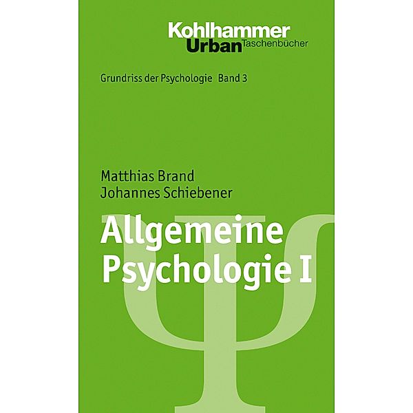 Allgemeine Psychologie I, Johannes Schiebener, Matthias Brand