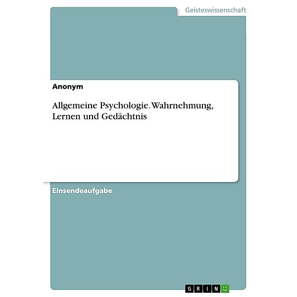 Allgemeine Psychologie. Wahrnehmung, Lernen und Gedächtnis