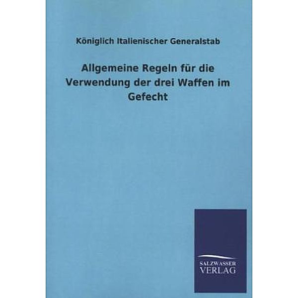 Allgemeine Regeln für die Verwendung der drei Waffen im Gefecht, Königlich Italienischer Generalstab