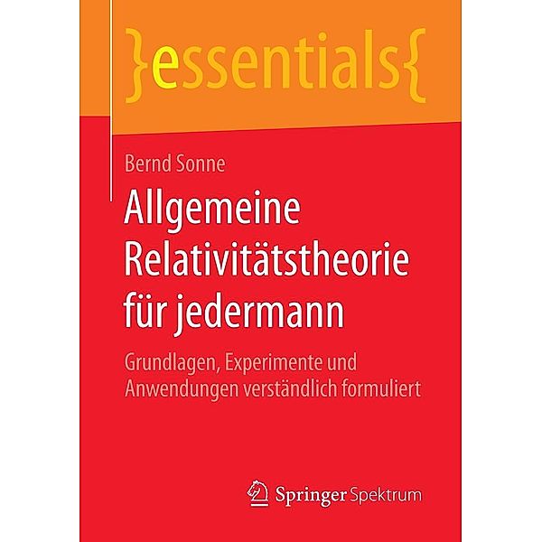 Allgemeine Relativitätstheorie für jedermann / essentials, Bernd Sonne