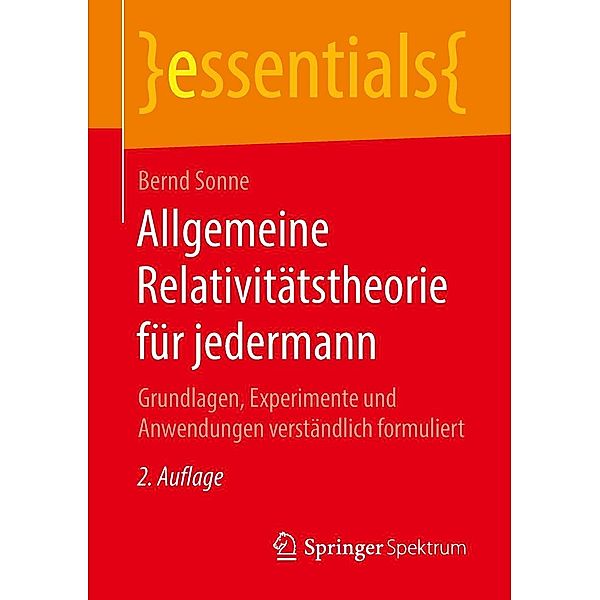 Allgemeine Relativitätstheorie für jedermann / essentials, Bernd Sonne