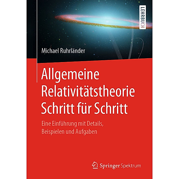 Allgemeine Relativitätstheorie Schritt für Schritt, Michael Ruhrländer