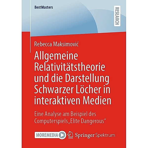 Allgemeine Relativitätstheorie und die Darstellung Schwarzer Löcher in interaktiven Medien / BestMasters, Rebecca Maksimovic