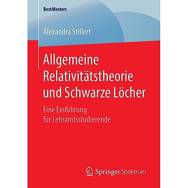 Allgemeine Relativitätstheorie und Schwarze Löcher / BestMasters, Alexandra Stillert