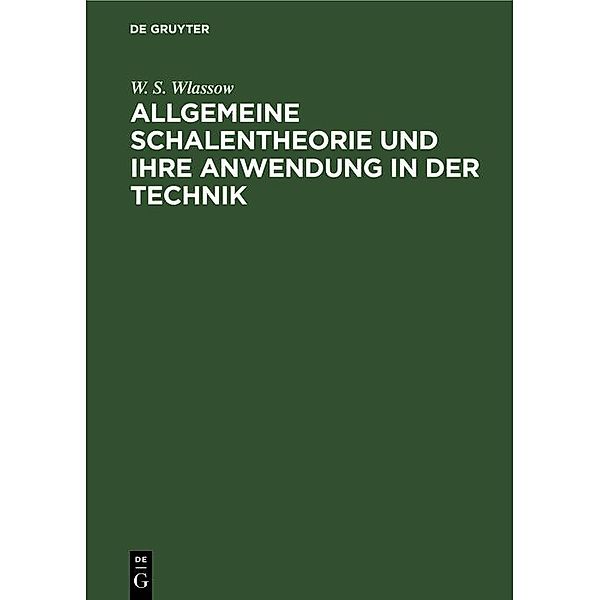 Allgemeine Schalentheorie und ihre Anwendung in der Technik, W. S. Wlassow